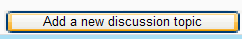 Picture of Add a new discussion topic button in forums